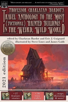 Paperback Professor Charlatan Bardot's Travel Anthology to the Most (Fictional) Haunted Buildings in the Weird, Wild World Book