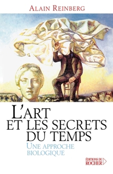 Paperback L'Art et les secrets du temps: Une approche biologique [French] Book