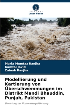 Paperback Modellierung und Kartierung von Überschwemmungen im Distrikt Mandi Bhauddin, Punjab, Pakistan [German] Book