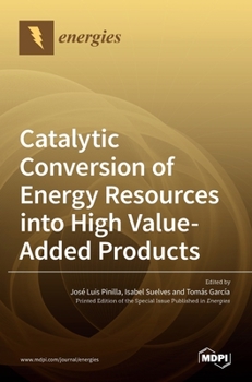 Hardcover Catalytic Conversion of Energy Resources into High Value-Added Products Book