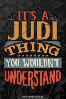 Paperback It's A Judi Thing You Wouldn't Understand: Judi Name Planner With Notebook Journal Calendar Personal Goals Password Manager & Much More, Perfect Gift Book