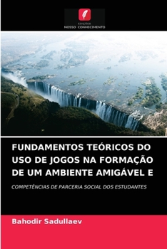Paperback Fundamentos Teóricos Do USO de Jogos Na Formação de Um Ambiente Amigável E [Portuguese] Book