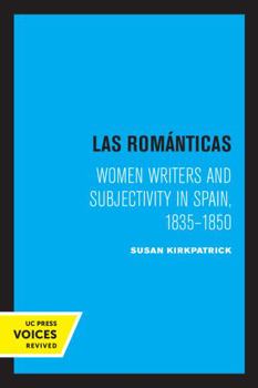 Paperback Las Romanticas: Women Writers and Subjectivity in Spain, 1835-1850 Book