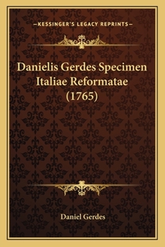 Paperback Danielis Gerdes Specimen Italiae Reformatae (1765) [Latin] Book