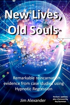 Paperback New Lives, Old Souls: Remarkable reincarnation evidence from case studies using Hypnotic Regression Book