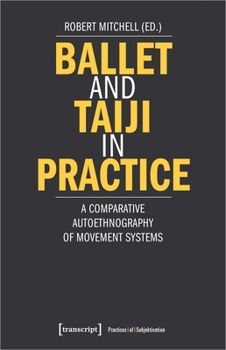 Paperback Ballet and Taiji in Practice: A Comparative Autoethnography of Movement Systems Book