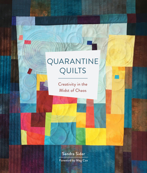 Hardcover Quarantine Quilts: Creativity in the Midst of Chaos Book