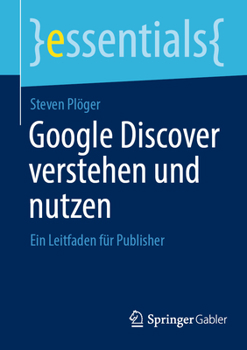 Paperback Google Discover Verstehen Und Nutzen: Ein Leitfaden Für Publisher [German] Book