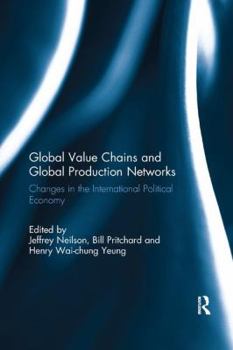 Paperback Global Value Chains and Global Production Networks: Changes in the International Political Economy Book