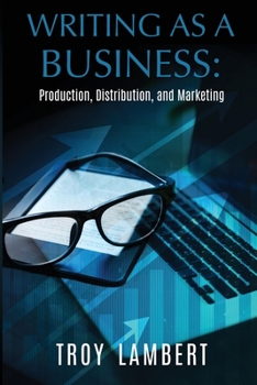 Paperback Writing as a Business: Production, Distribution, and Marketing Book