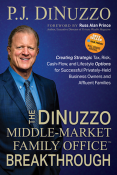 Hardcover The Dinuzzo "Middle-Market Family Office" Breakthrough: Creating Strategic Tax, Risk, Cash-Flow, and Lifestyle Options for Successful Privately-Held B Book