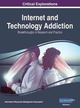 Hardcover Internet and Technology Addiction: Breakthroughs in Research and Practice, VOL 1 Book