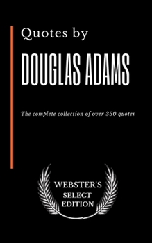 Paperback Quotes by Douglas Adams: The complete collection of over 350 quotes Book