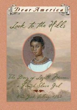 Hardcover Look to the Hills: The Diary of Lozette Moreau, a French Slave Girl Book