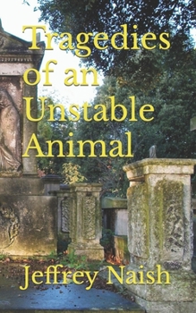 Paperback Tragedies of an Unstable Animal Book