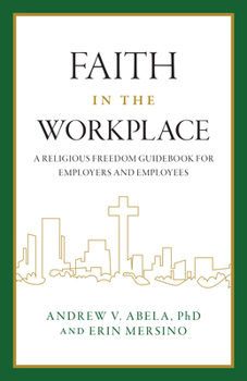 Faith in the Workplace: A Religious Freedom Guidebook for Employers and Employees