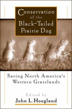 Hardcover Conservation of the Black-Tailed Prairie Dog: Saving North America's Western Grasslands Book