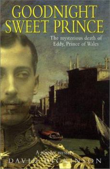 Hardcover Goodnight Sweet Prince: The Mysterious Death of Eddy, Prince of Wales Book