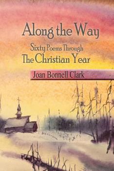 Paperback Along the Way: Sixty Poems Through the Christian Year Book