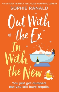 Paperback Out with the Ex, In with the New: An utterly perfect feel good romantic comedy Book