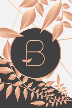 Paperback B: Gorgeous initial monogram lined journal. Chic soft rose gold letter notebook for diaries and notes. Book