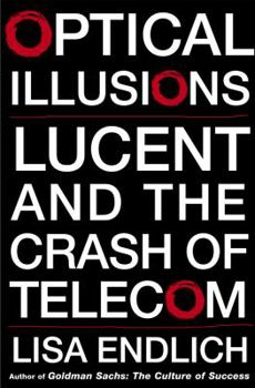 Hardcover Optical Illusions: Lucent and the Crash of Telecom Book