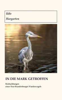 Paperback In die Mark getroffen: Beobachtungen eines Neu-Brandenburger Wandervogels [German] Book