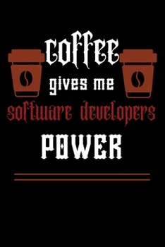 COFFEE gives me software developers power: College ruled Notebook: Jotter, Journal, Planner, Composition, Ruled Note book, Stationery Supplies, Home ... University Paperback /For coffee lover