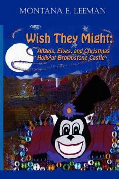 Wish They Might: Angels, Elves and Christmas Holly at Brownstone Castle
