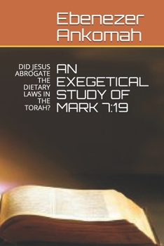 Paperback An Exegetical Study of Mark 7: 19: Did Jesus Abrogate the Dietary Laws in the Torah? Book
