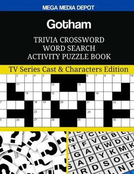 Paperback Gotham Trivia Crossword Word Search Activity Puzzle Book: TV Series Cast & Characters Edition Book