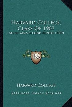 Paperback Harvard College, Class Of 1907: Secretary's Second Report (1907) Book
