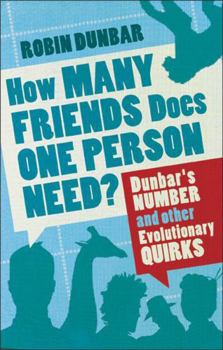 Paperback How Many Friends Does One Person Need? Dunbar's Number and Other Evolutionary Quirks Book