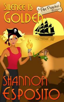 Silence Is Golden - Book #3 of the A Pet Psychic Mystery