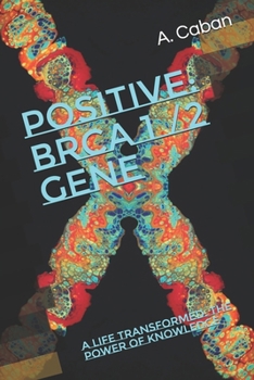Paperback Positive: BRCA 1 / 2 Gene: A Life Transformed: The Power of Knowledge Book