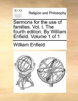 Paperback Sermons for the Use of Families. Vol. I. the Fourth Edition. by William Enfield. Volume 1 of 1 Book