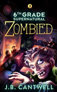 6th Grade Supernatural: Zombied - Book #2 of the 6th Grade Supernatural