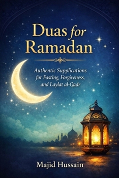 Paperback Duas for Ramadan: Authentic Supplications for Fasting, Forgiveness, and Laylat al-Qadr Book