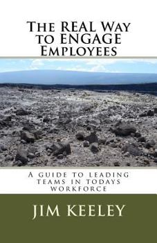 Paperback The Real Way to ENGAGE Employees: A guide to leading teams in todays workforce Book