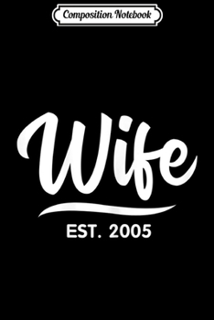 Composition Notebook: Womens Wife Est 2005 - 14th Wedding Anniversary Gift For Her Journal/Notebook Blank Lined Ruled 6x9 100 Pages