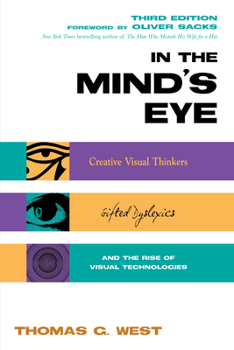 Paperback In the Mind's Eye: Creative Visual Thinkers, Gifted Dyslexics, and the Rise of Visual Technologies Book