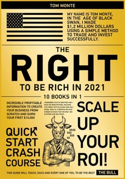 Paperback The Right to Be Rich in 2021 [10 in 1]: Incredible Profitable Information to Create Your Business from Scratch and Earn Your First $10,000 Book