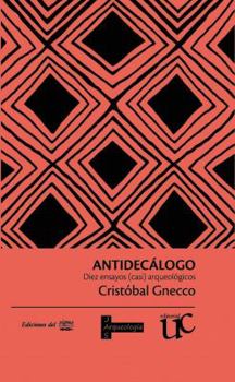 Paperback Antidecalogo: Diez Ensayos (Casi) Arqueologicos [Spanish] Book