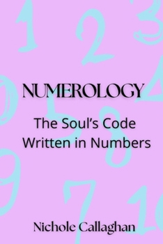 Numerology: The Soul’s Code Written in Numbers