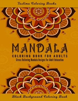 Paperback Mandala Coloring Book for Adults: Midnight Mandalas: An Adult Coloring Book with Stress Relieving Mandala Designs on a Black Background 50 of the Worl Book
