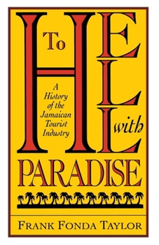 To Hell With Paradise: A History Of The Jamaican Tourist Industry - Book  of the Pitt Latin American Studies