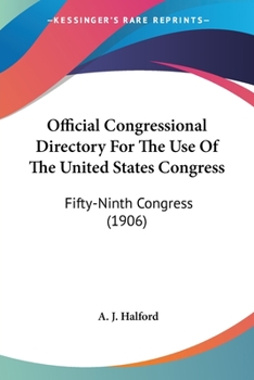 Paperback Official Congressional Directory For The Use Of The United States Congress: Fifty-Ninth Congress (1906) Book