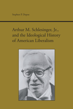 Arthur M. Schlesinger Jr. and the Ideological History of American Liberalism (Studies Rhetoric & Communicati)
