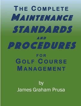 Paperback The Complete Maintenance Standards and Procedures for Golf Course Management Book