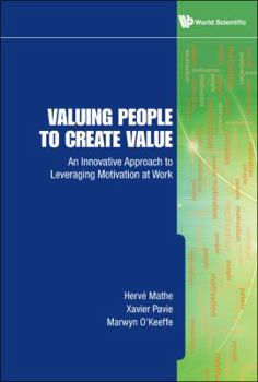 Valuing People to Create Value: An Innovative Approach to Leveraging Motivation at Work